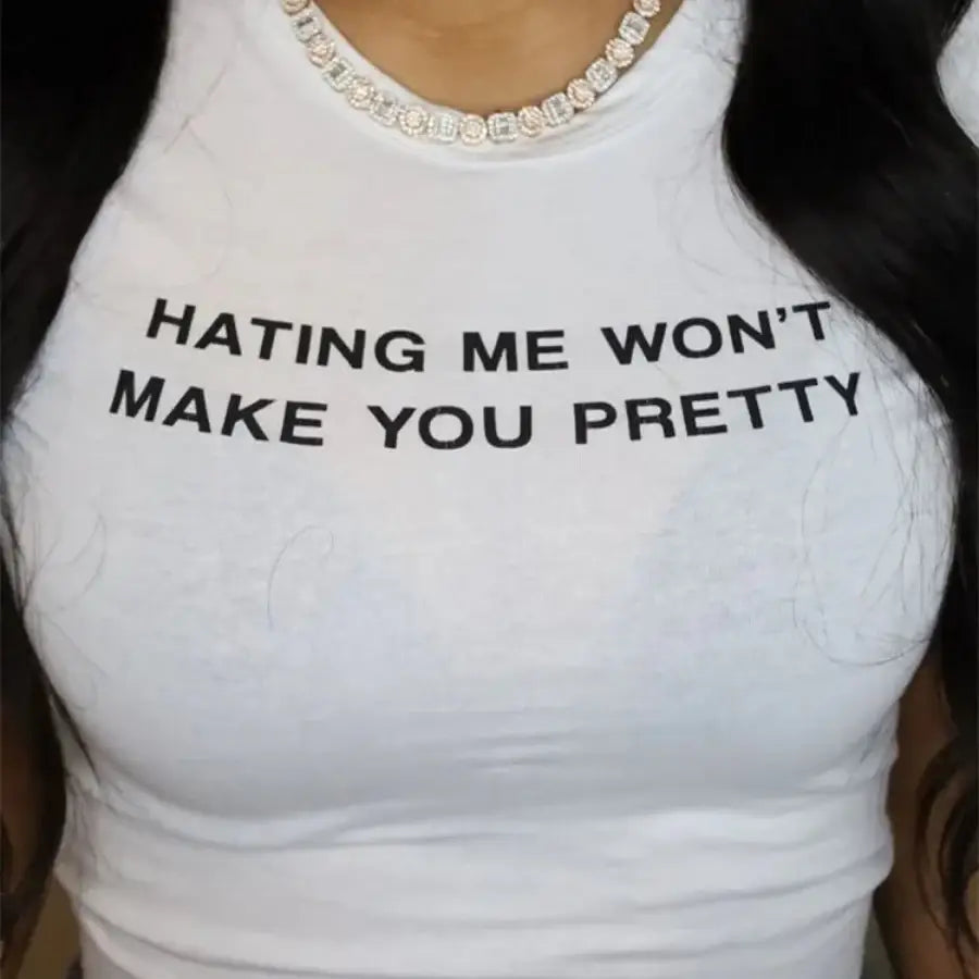 Hating Me Won’t Make You Pretty Shirt