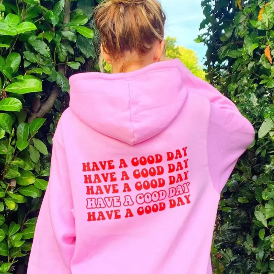 Have a Good Day Hoodie