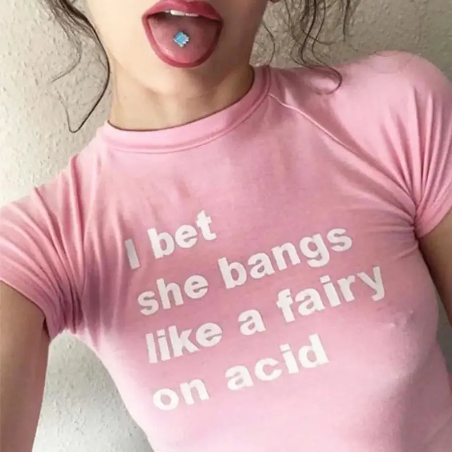 I Bet She Bangs Like A Fairy On Acid Shirt Pink / S