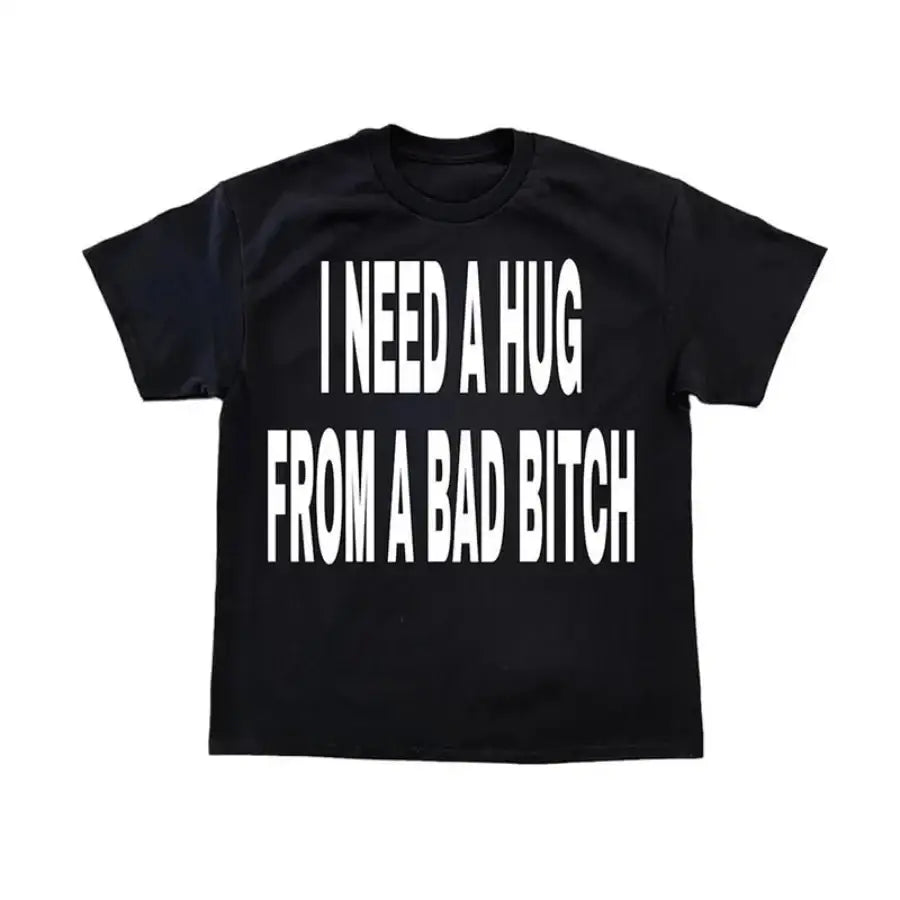 I Need A Hug From A Bad B Shirt - Black / S