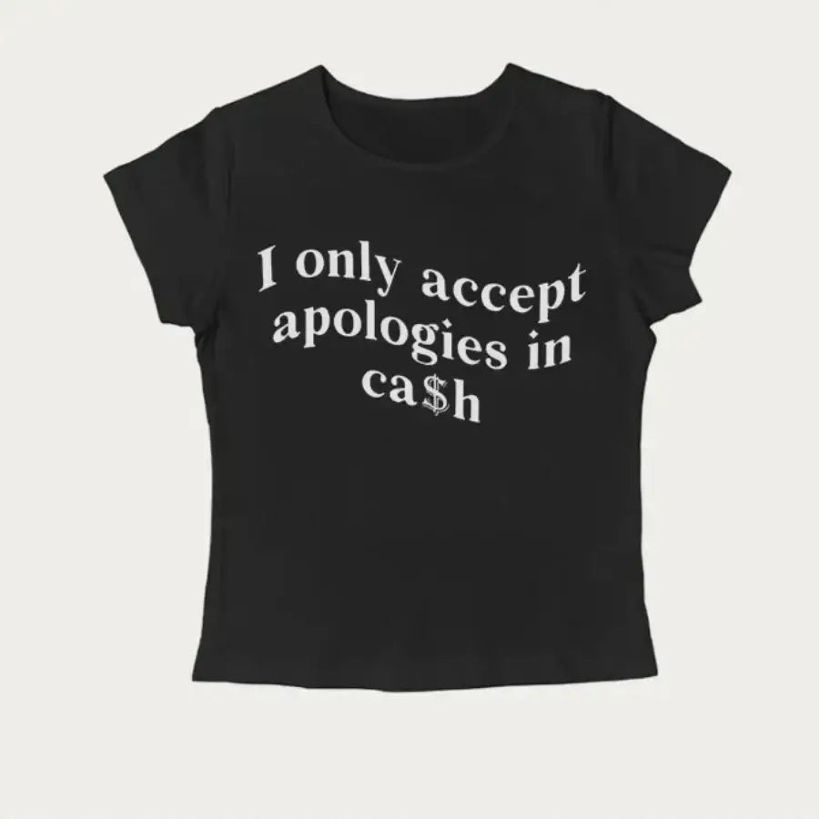 I Only Accept Apologies In Cash Shirt Black / S
