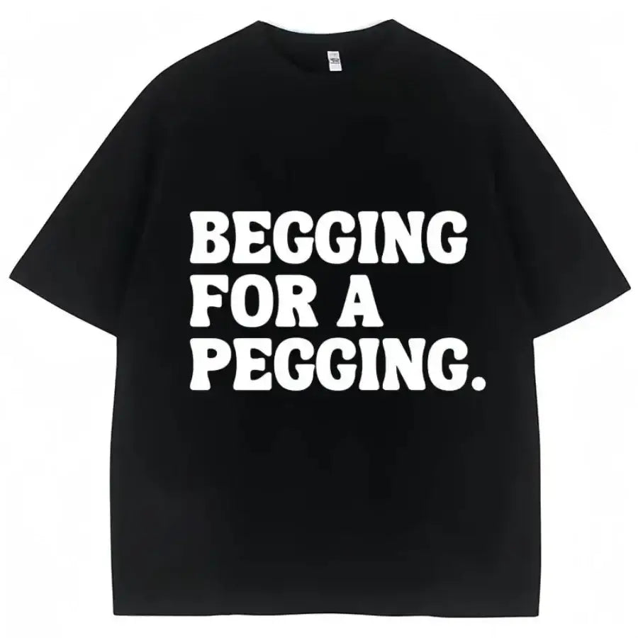 Begging For A Pegging Shirt - Black / S