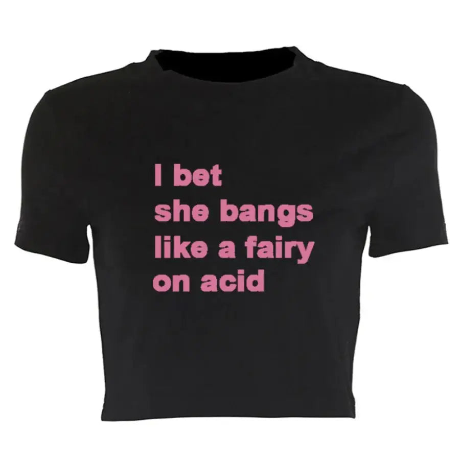 I Bet She Bangs Like A Fairy On Acid Shirt Black / S