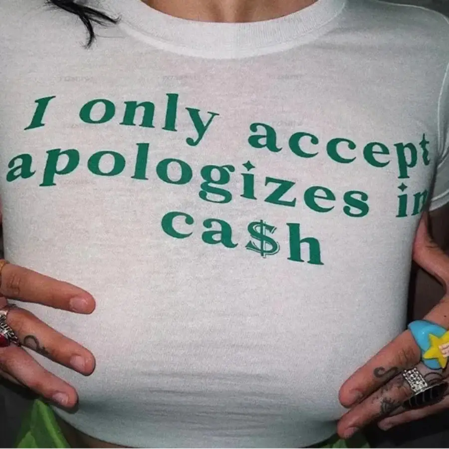 I Only Accept Apologies In Cash Shirt