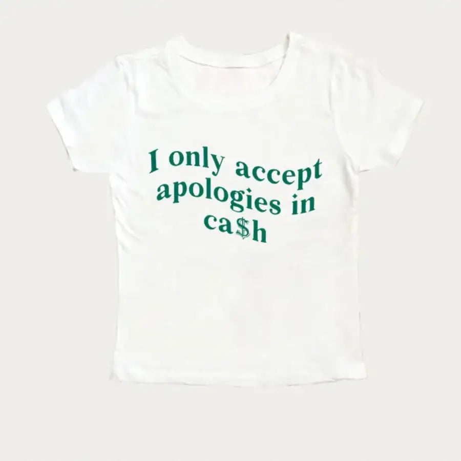 I Only Accept Apologies In Cash Shirt White / S