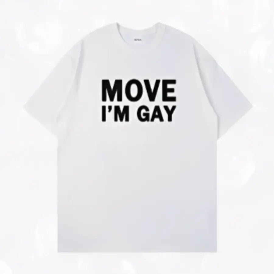 Move I m Gay Shirt